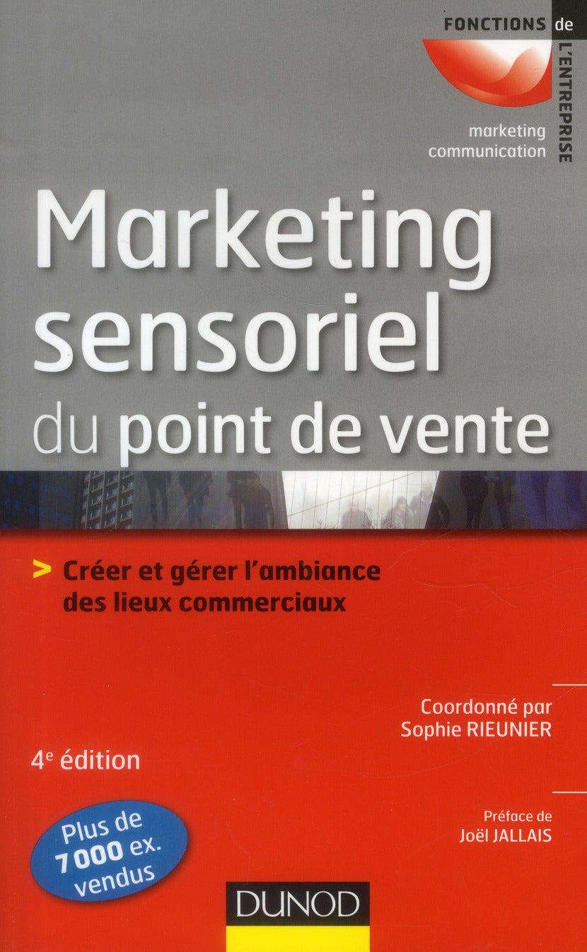 Le marketing sensoriel du point de vente ; créer et gérer l'ambiance des lieux commerciaux (4e édition)