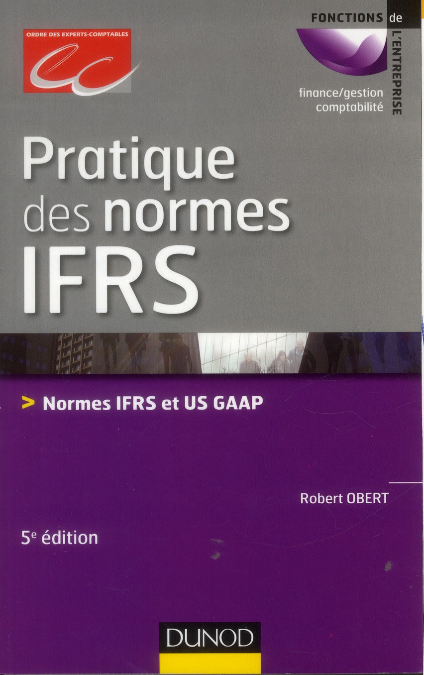 Pratique des normes IFRS ; normes IFRS et US GAAP (5e édition)