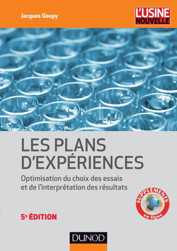 Introduction aux plans d'expériences ; toutes les techniques nécessaires à la conduite d'une étude (5e édition)