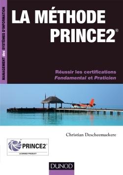 La méthode Prince 2 ; réussir les certifications Fondamental et Praticien