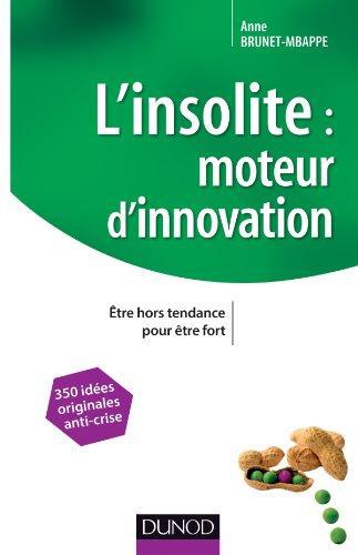 L'insolite : moteur d'innovation ; être hors tendance pour être fort