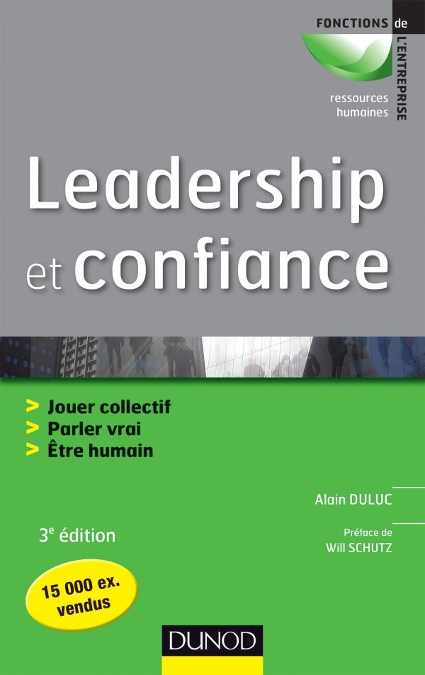 Leadership et confiance ; jouer collectif, parler vrai, être humain (3e édition)