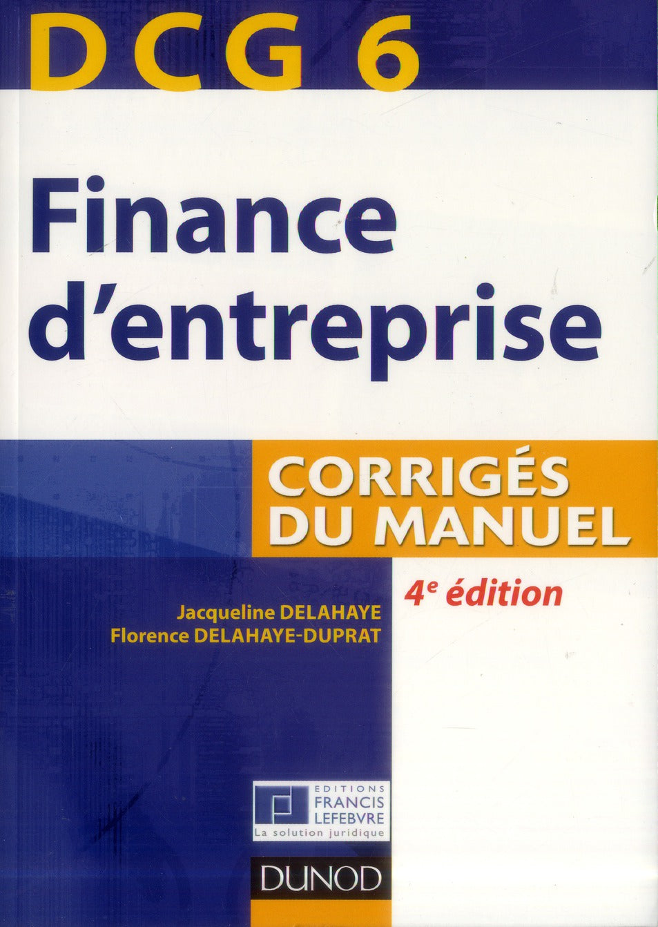 DCG 6 ; finance d'entreprise ; corrigés du manuel (4e édition)