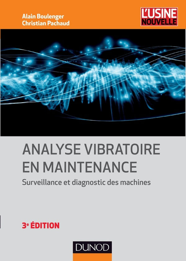 Analyse vibratoire en maintenance ; surveillance et diagnostic des machines (3e édition)