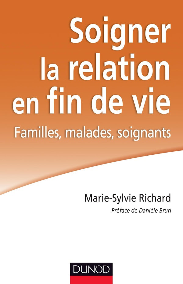 Soigner la relation en fin de vie ; familles, malades, soignants