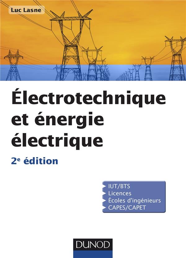 électrotechnique et énergie électrique ; notions fondamentales, machines, réseaux (2e édition)