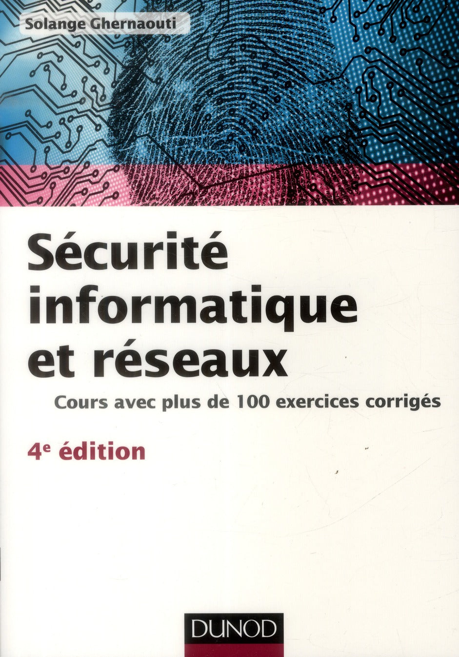 Sécurité informatique et réseaux ; cours avec plus de 100 exercices corrigés (4e édition)