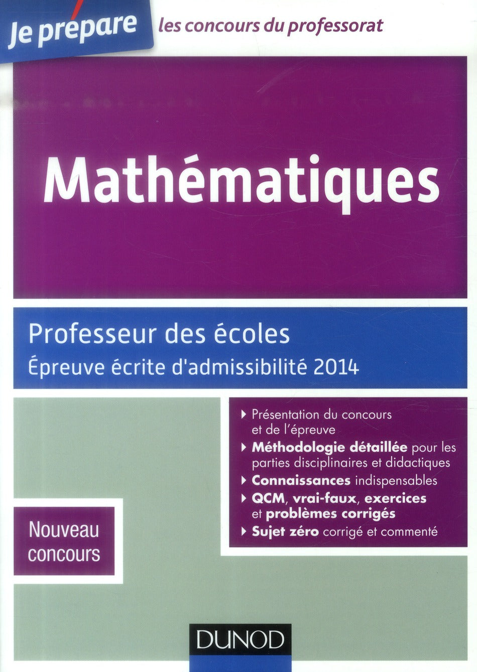 Je prépare : mathématiques ; professeur des écoles ; épreuve écrite d'admissibilité 2014 (2e édition)