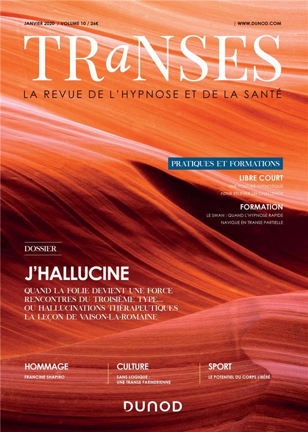 Transes : la revue de l'hypnose et de la santé n.10 : janvier 2020 ; j'hallucine