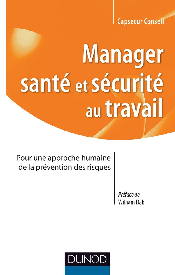 Manager santé et sécurité au travail ; pour une approche humaine de la prévention des risques