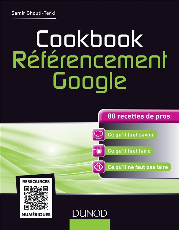 Cookbook référencement Google ; 80 recettes de pros