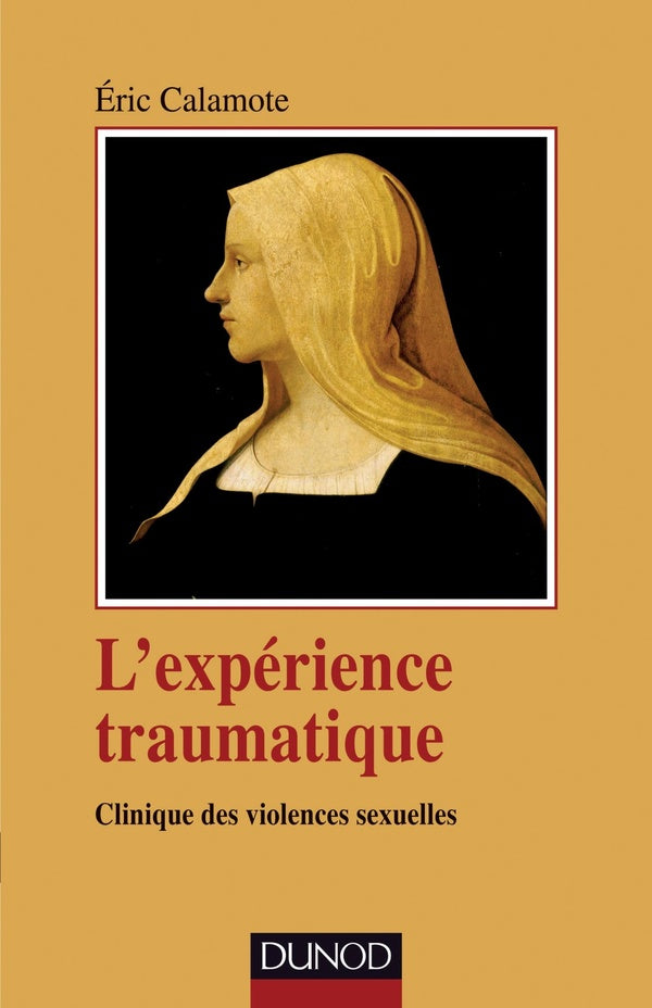 L'expérience traumatique ; clinique des violences sexuelles