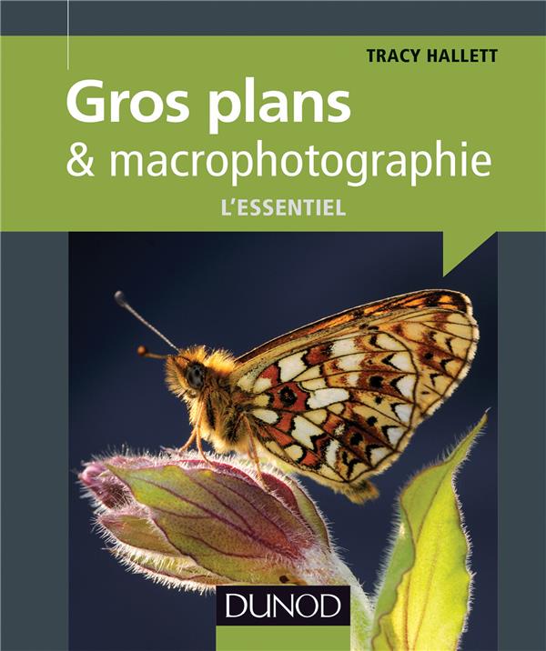 Gros plans et macrophotographie ; l'essentiel