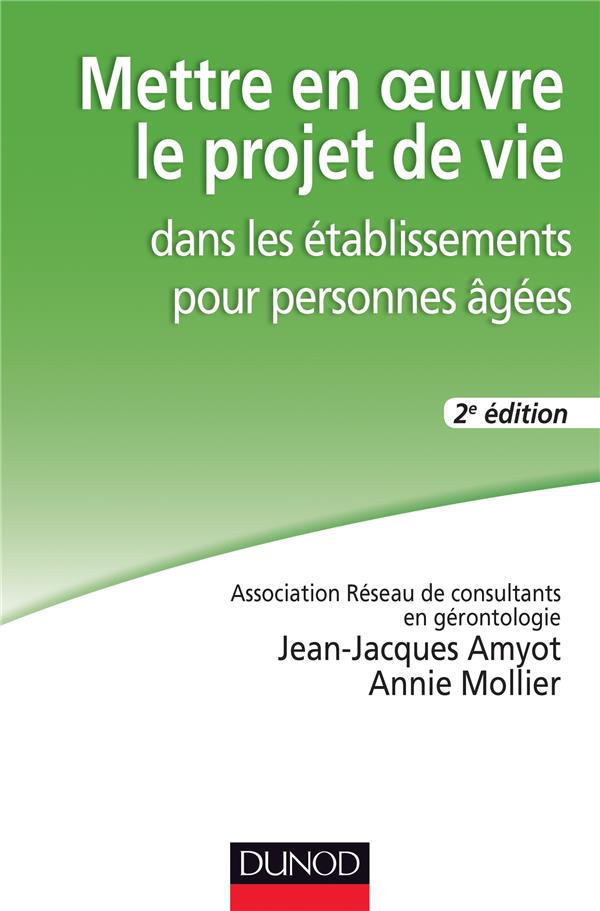 Mettre en oeuvre le projet de vie dans les établissements pour personnes âgées (2e édition)