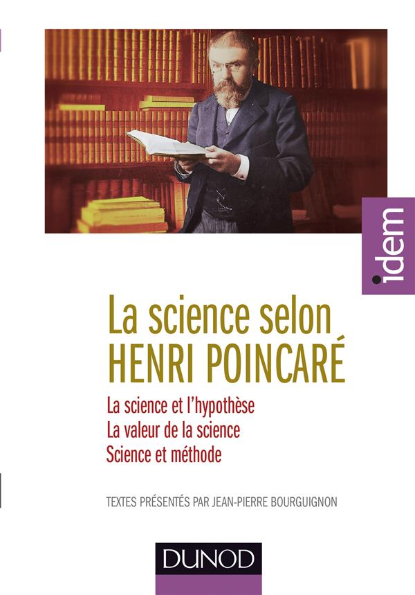 La science selon Poincaré ; la science et l'hypothèse, la valeur de la science, science et méthode