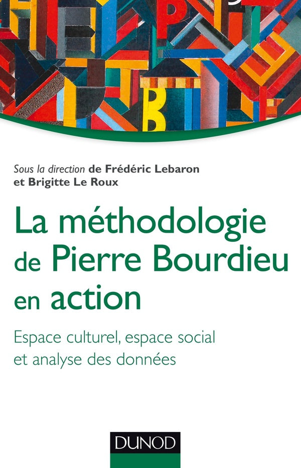 La méthodologie de Pierre Bourdieu en action ; espace culturel, espace social et analyse de données
