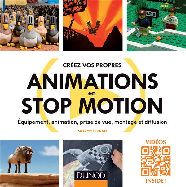 Créez vos propres animations en Stop-Motion ; équipement, animation, prise de vue, montage et diffusion
