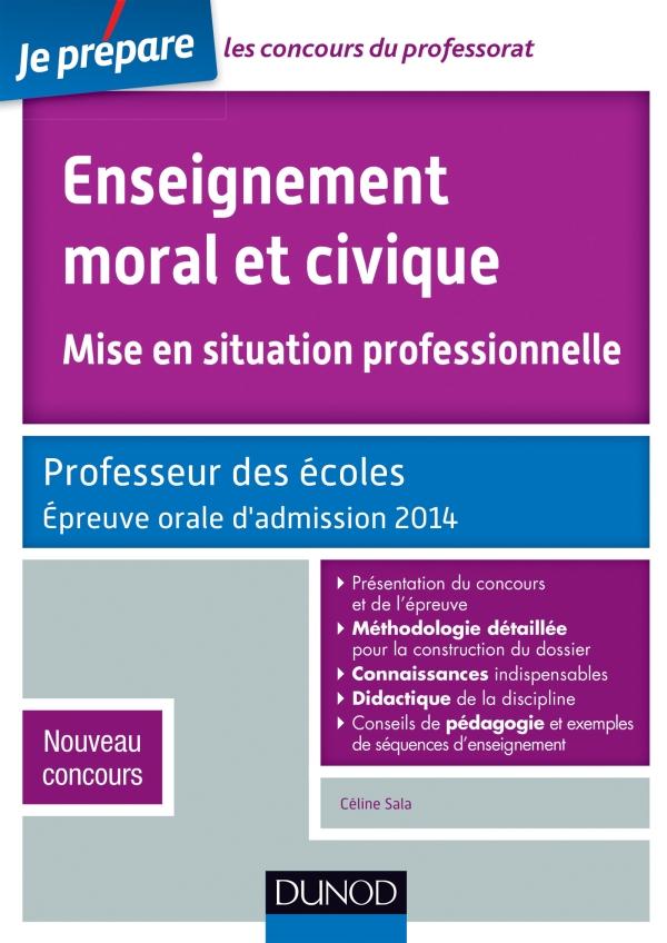 Je prépare : enseignement moral et civique ; mise en situation professionnelle ; professeur des écoles ; épreuve orale d'admission 2014