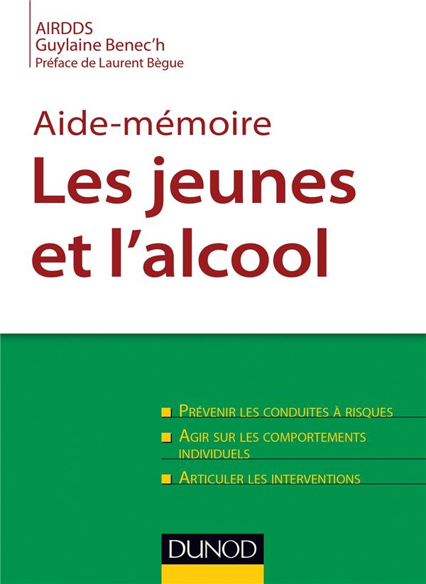 Aide-mémoire ; les jeunes et l'alcool ; prévenir les conduites à risque
