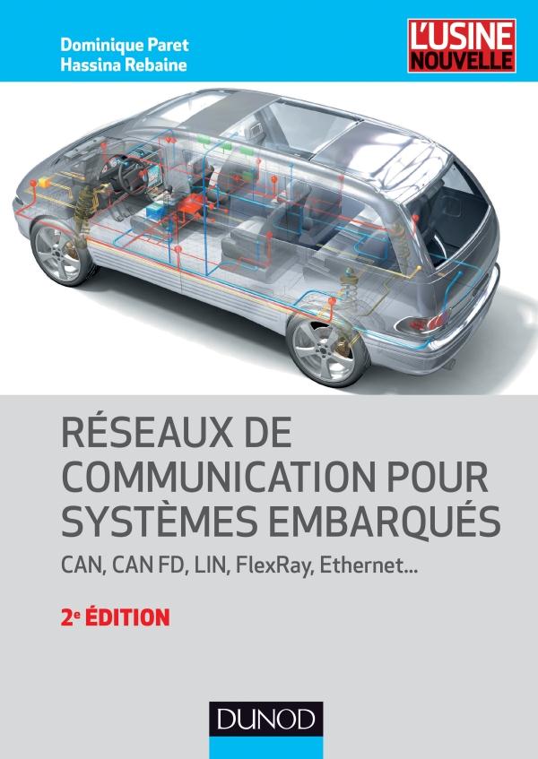 Réseaux de communication pour systèmes embarqués ; CAN, LIN, FlexRay, Ethernet... (2e édition)