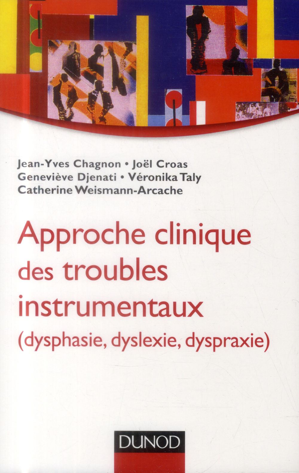 Approche clinique des troubles instrumentaux (dysphasie, dyslexie, dyspraxie)