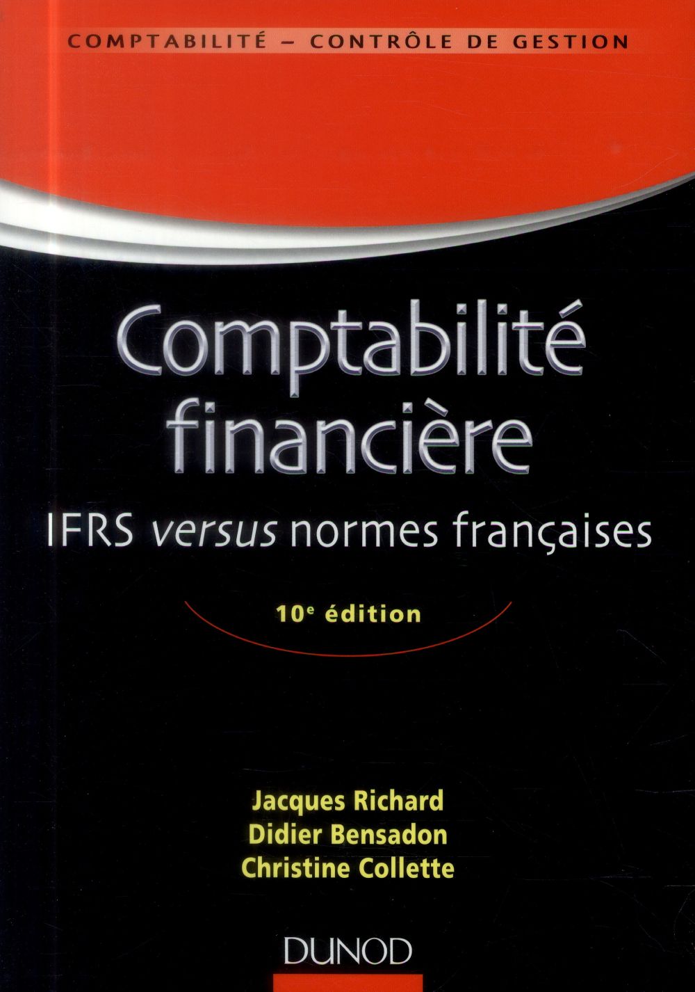 Comptabilité financière ; normes IFRS versus normes françaises (10e édition)