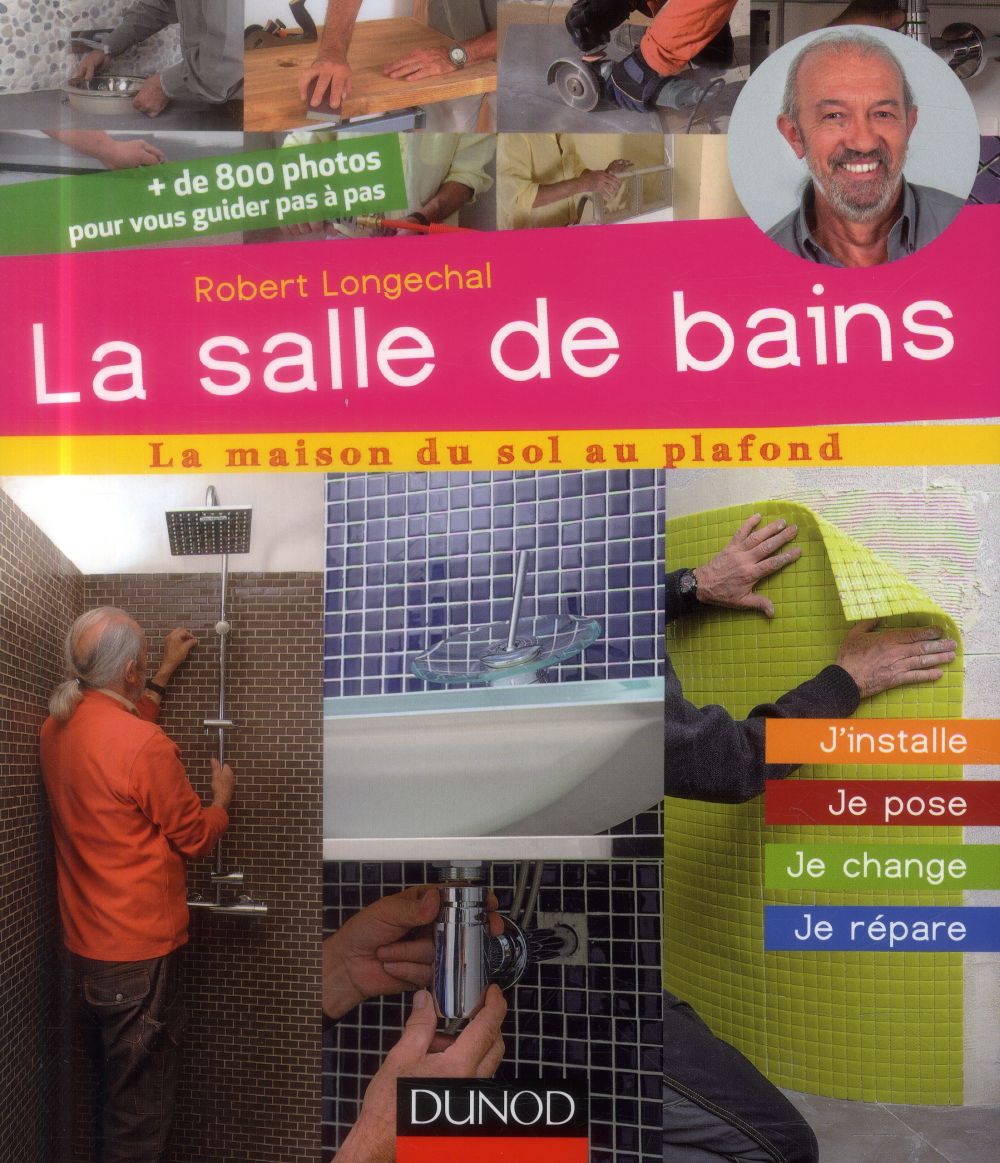La salle de bains ; j'installe, je pose, je change, je répare