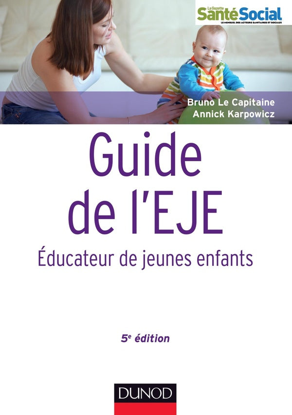 Guide de l'EJE ; éducateur de jeunes enfants (5e édition)