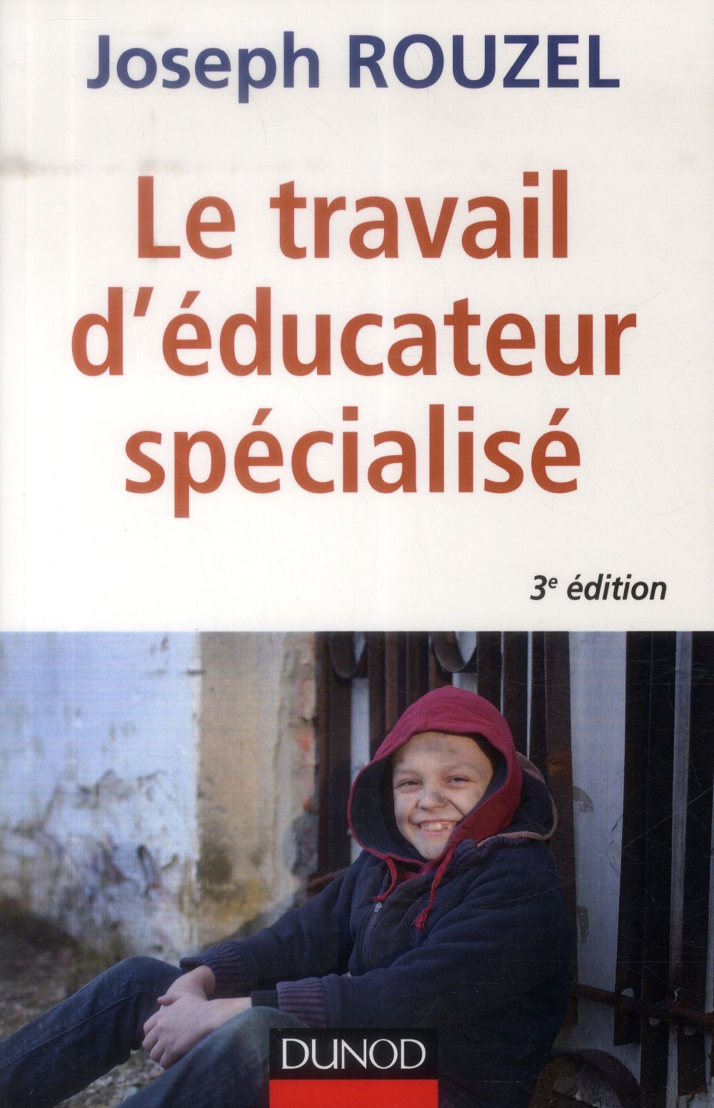 Le travail d'éducateur spécialisé ; éthique et pratique (3e édition)