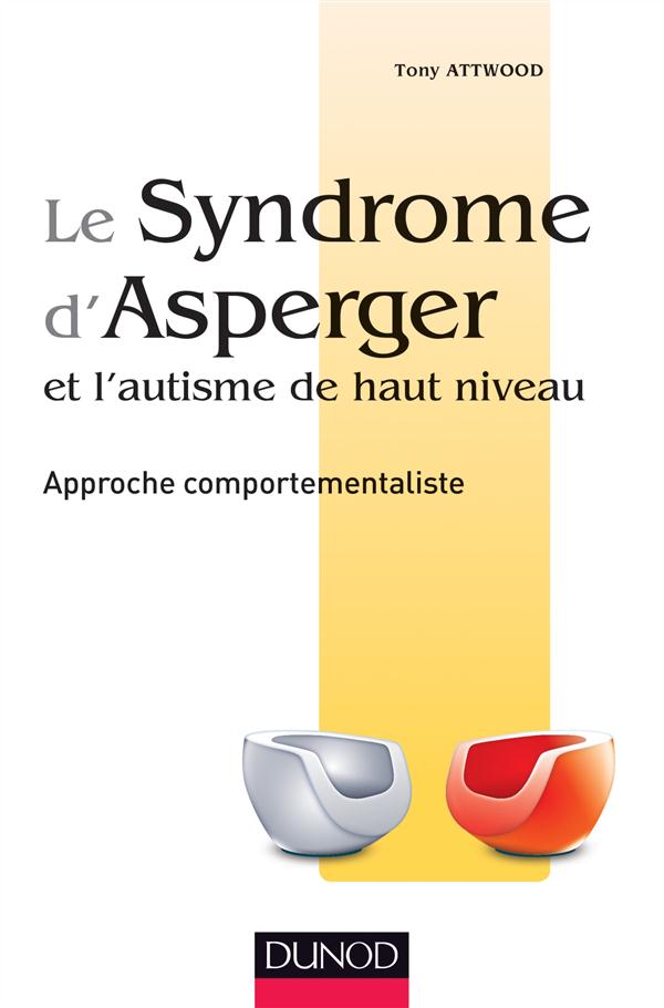 Le syndrome d'Asperger et l'autisme de haut niveau ; approche comportementaliste