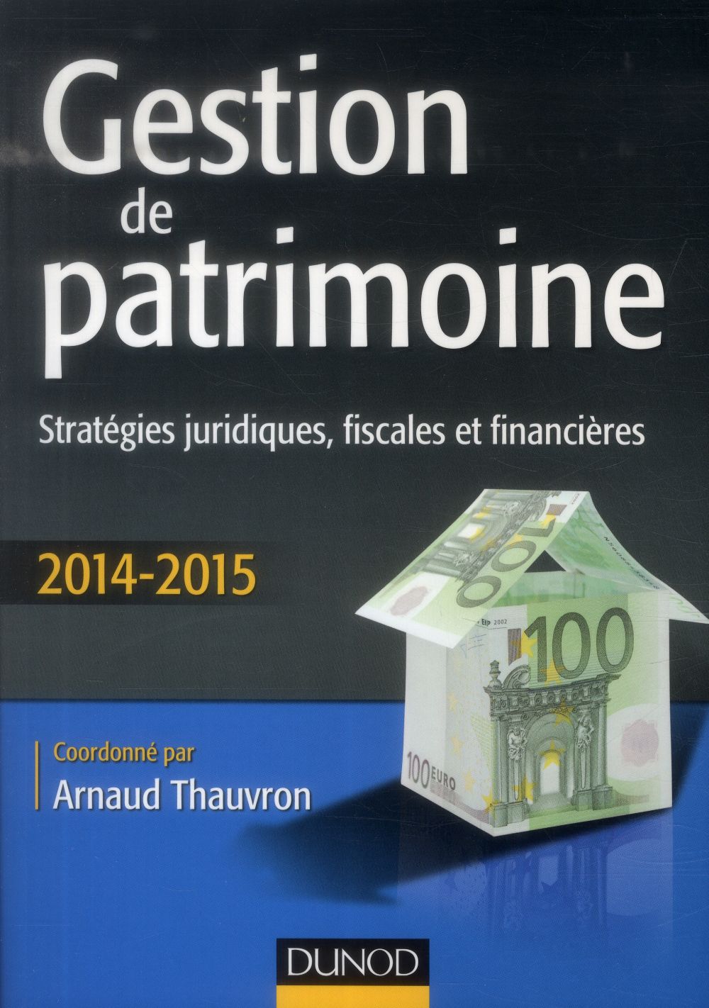 Gestion de patrimoine ; stratégies juridiques, fiscales et financières (5e édition)