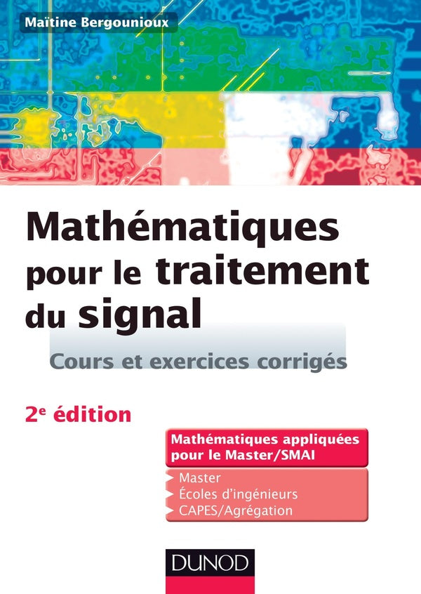 Mathématiques pour le traitement du signal ; mathématiques appliquées pour le Master/SMAI ; cours et exercices corrigés (2e édition)
