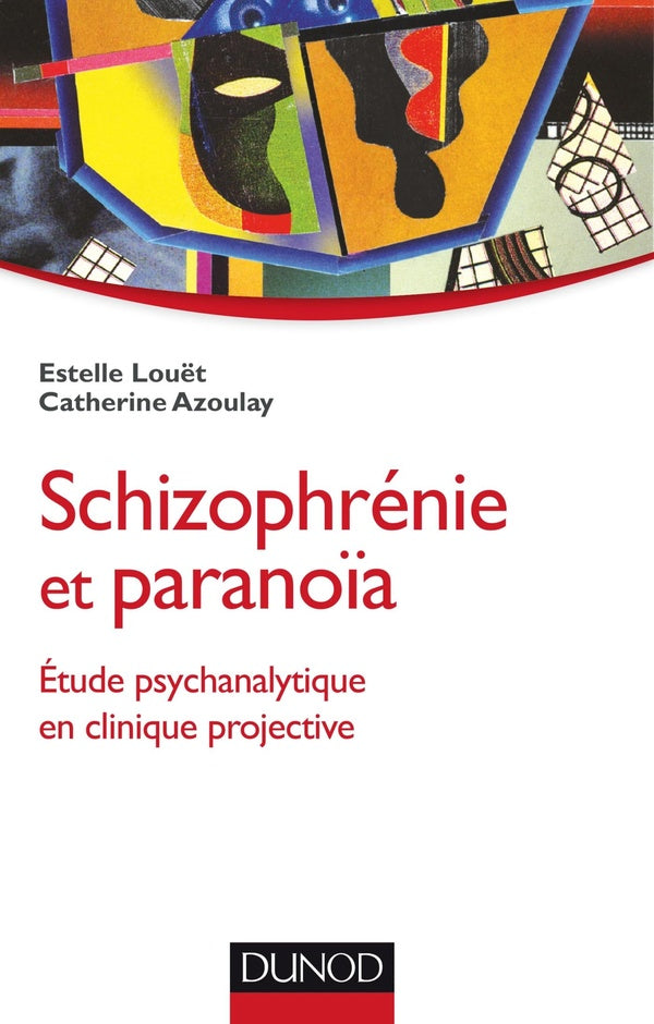 Schizophrénie et paranoïa ; étude psychanalytique en clinique projective