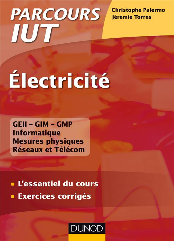 électricité iut ; l'essentiel du cours avec corrigés détaillés