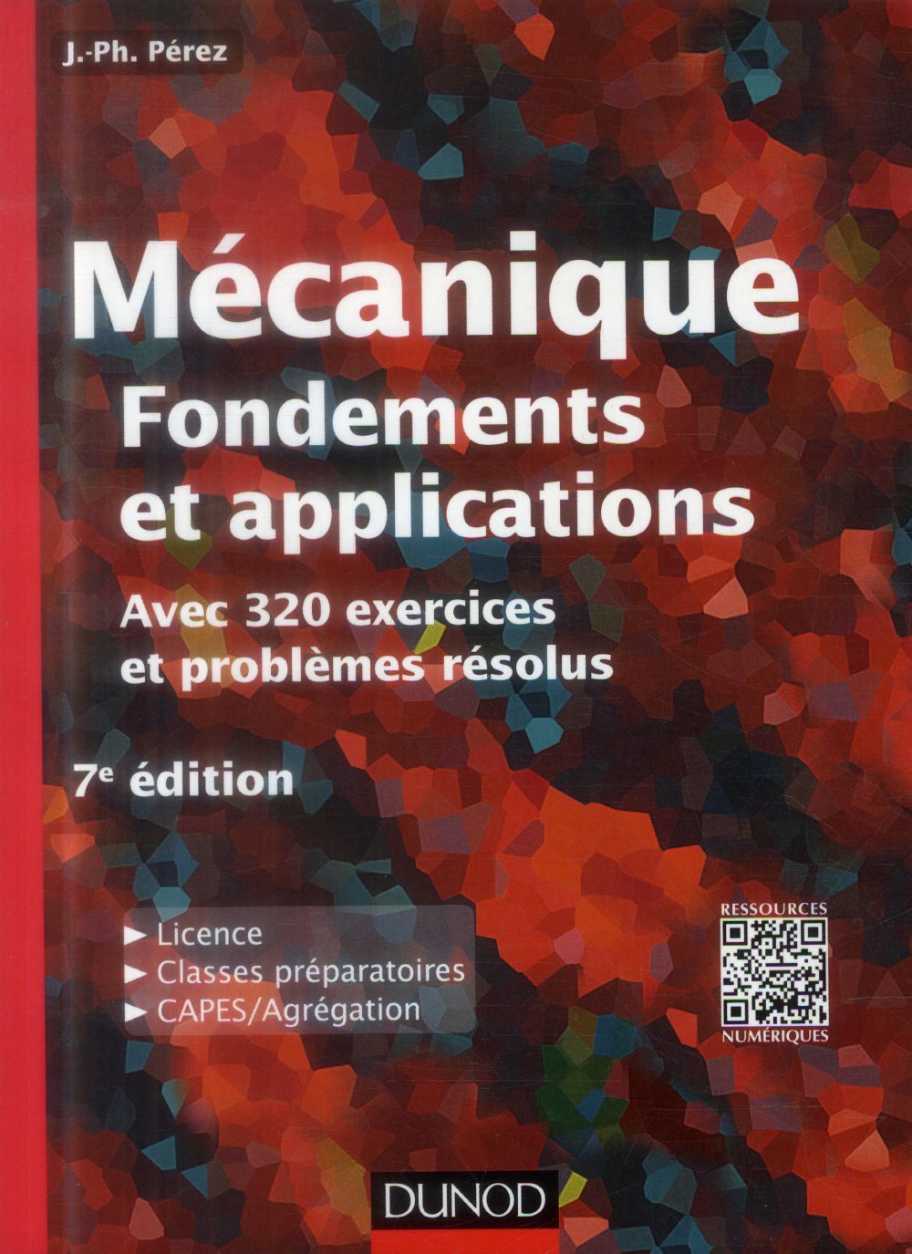 Mécanique ; fondements et applications ; avec 320 exercices et problèmes résolus ; 7e édition