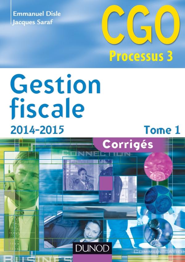 Gestion fiscale Tome 1 ; corrigés (édition 2014/2015)