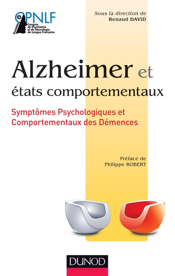 Alzheimer et états comportementaux ; symptômes psychologiques et comportementaux des démences