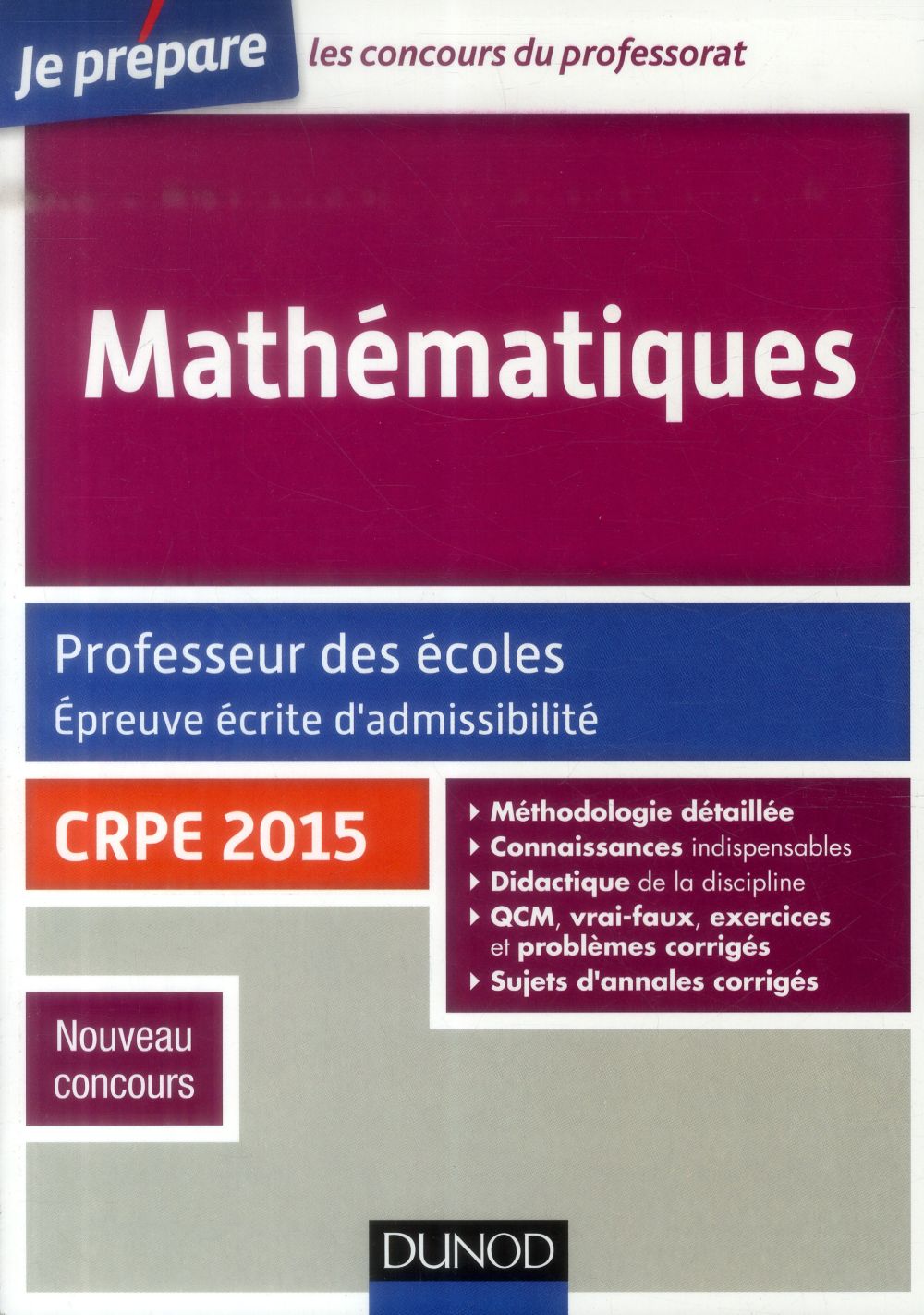 Je prépare : mathématiques ; professeur des écoles ; épreuve écrite d'admissibilite ; crpe 2015