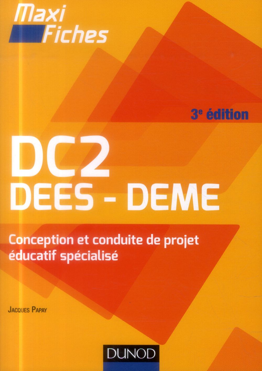 Maxi fiches : dc2 ; dees - deme ; conception et conduite de projet éducatif spécialisé (3e édition)