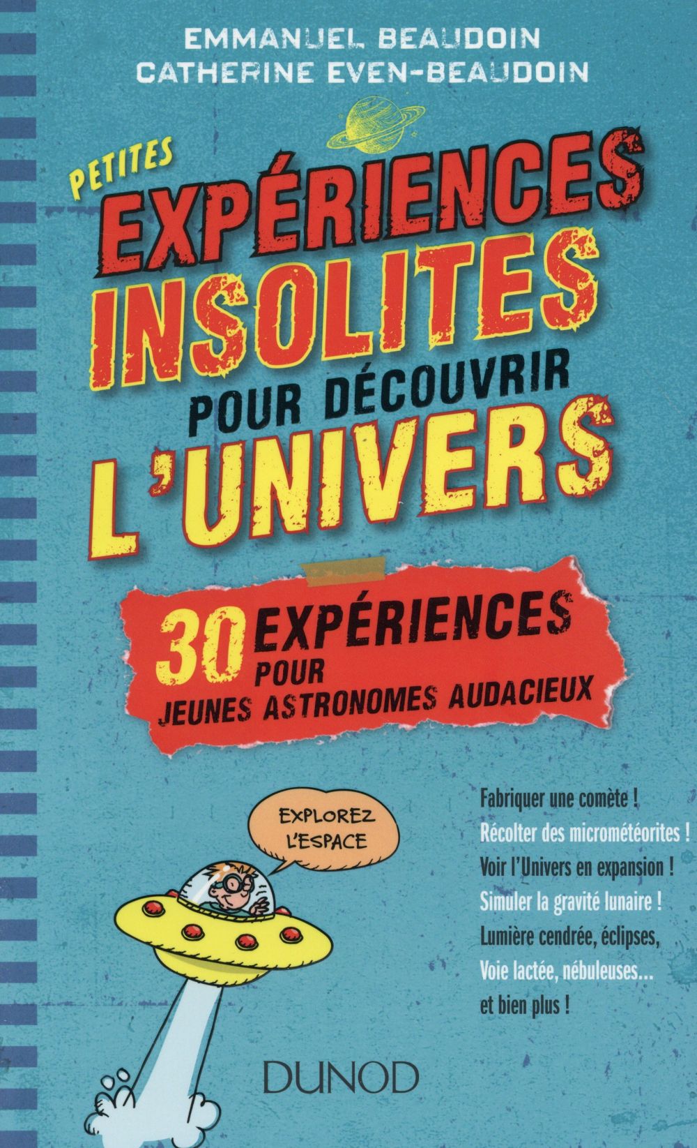 Petites expériences insolites pour découvrir l'univers ; 30 expériences pour jeunes astronomes audacieux