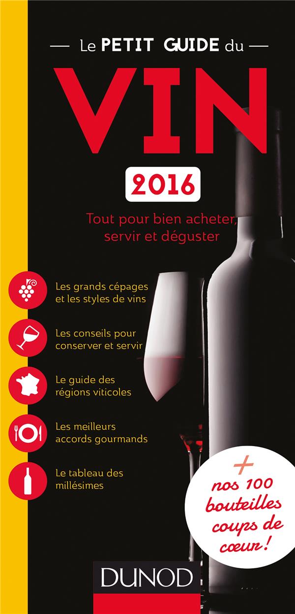 Le petit guide du vin ; bien acheter, servir et déguster le vin ; nos bouteilles coup de coeur (édition 2016)