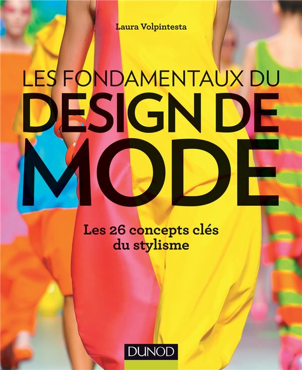 Les fondamentaux du design de mode - les 26 concepts cles du stylisme
