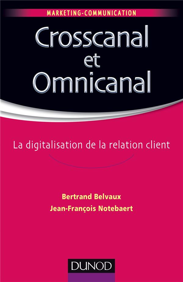 Du crosscanal à l'omnicanal ; la digitalisation de la relation client