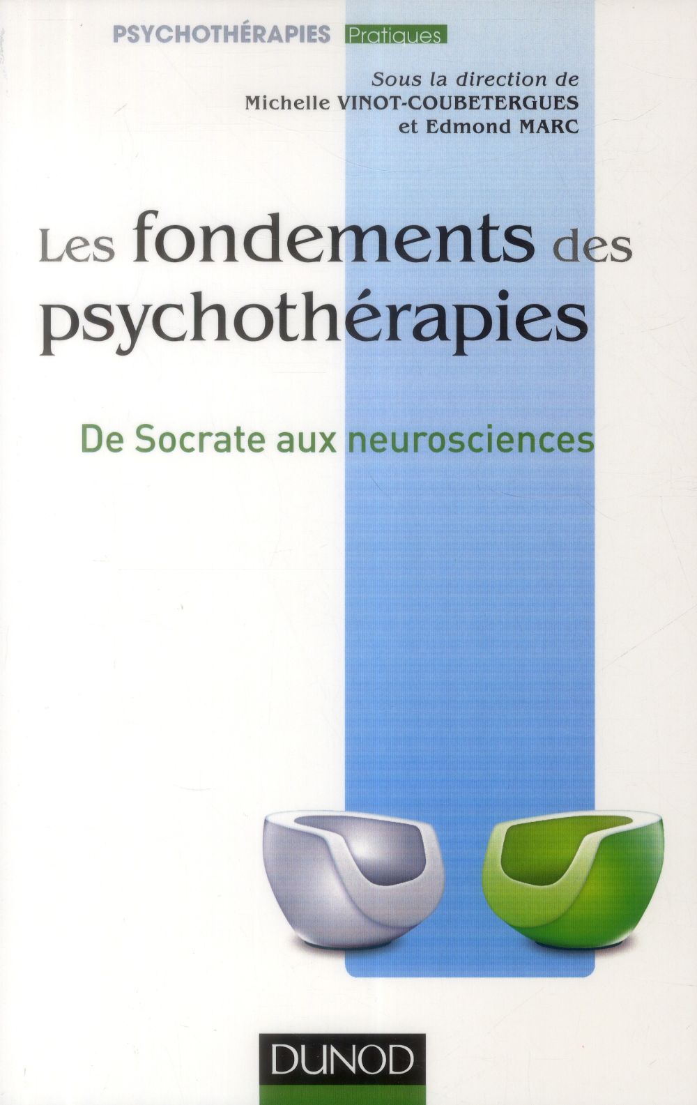 Les fondements des psychothérapies ; de Socrate aux neurosciences