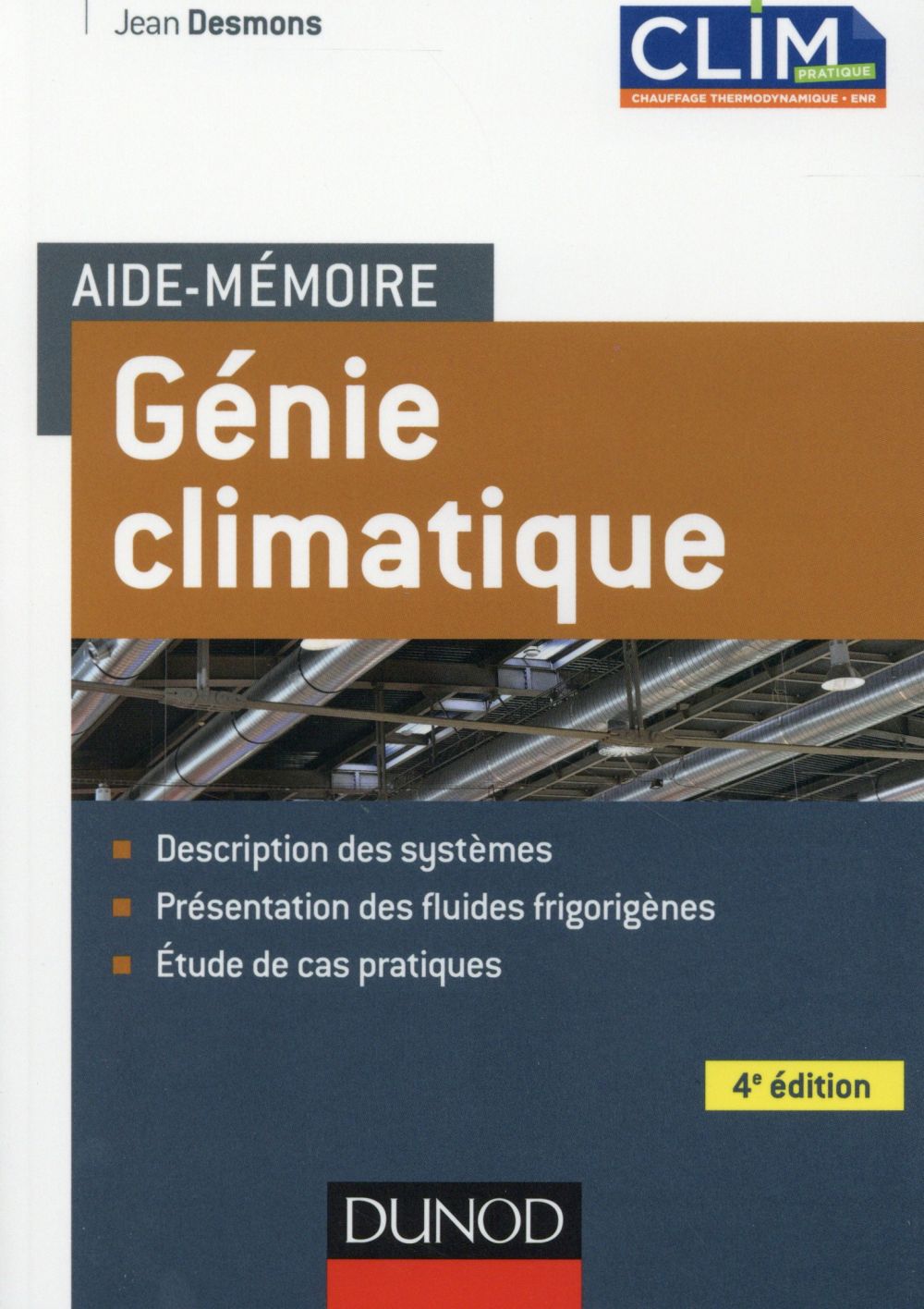 Aide-mémoire : génie climatique ; systèmes ; fluides frigorigènes ; cas pratiques (4e édition)