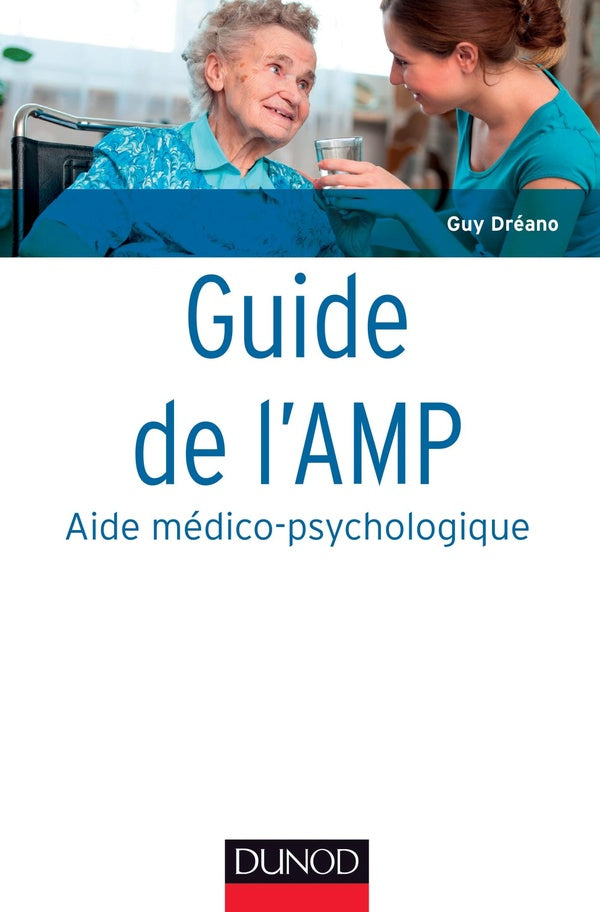 Guide de l'amp (aide médico-psychologique) ; statut et formation ; institutions ; pratiques professionnelles