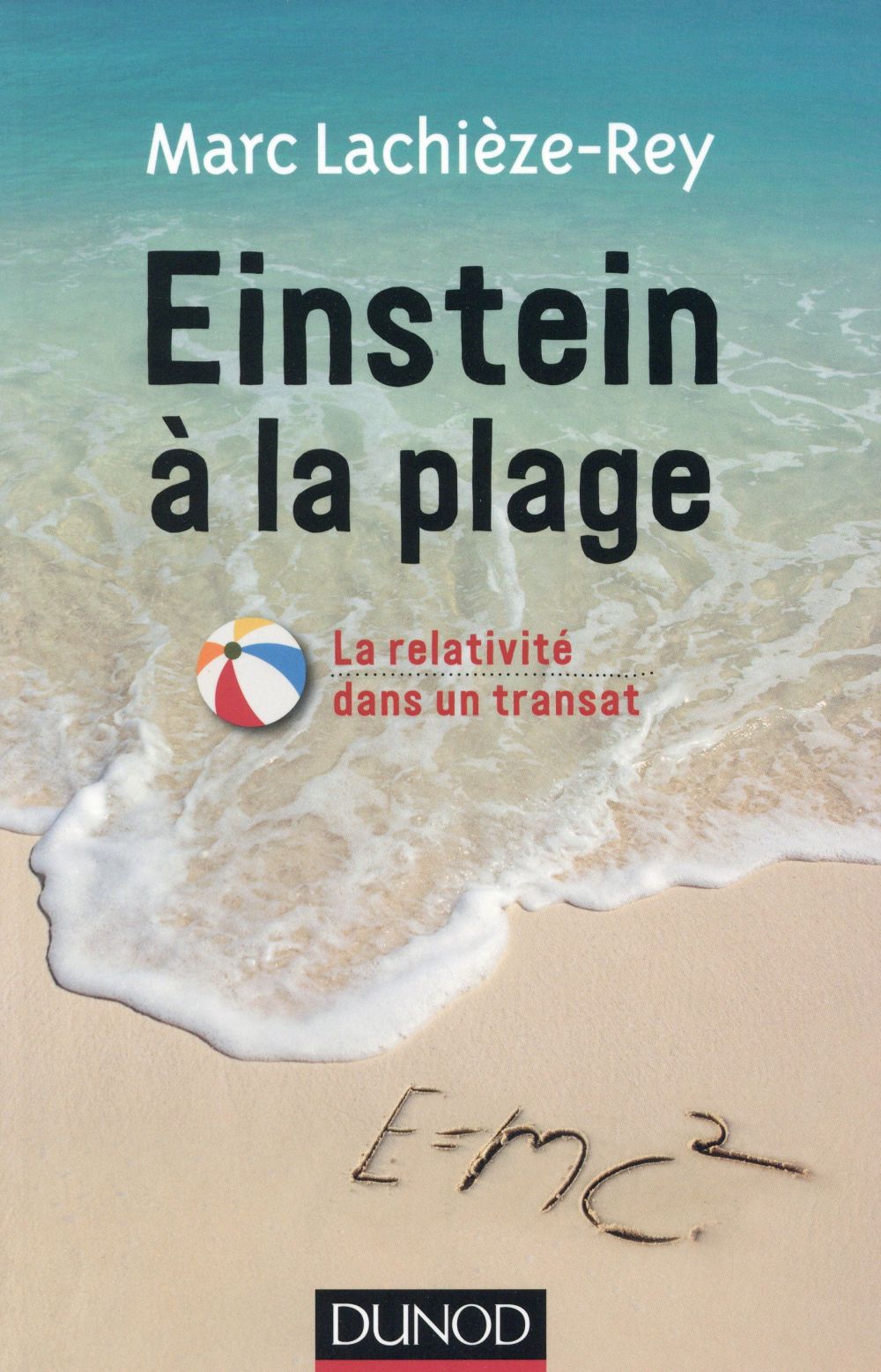 Einstein à la plage ; à la découverte de la relativité