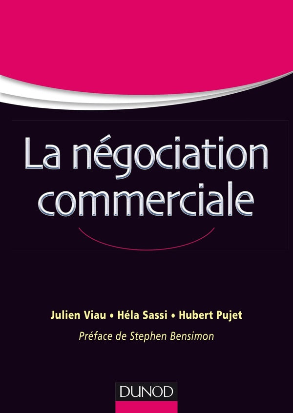 La négociation commerciale ; comprendre et maîtriser les techniques de vente et de négociation