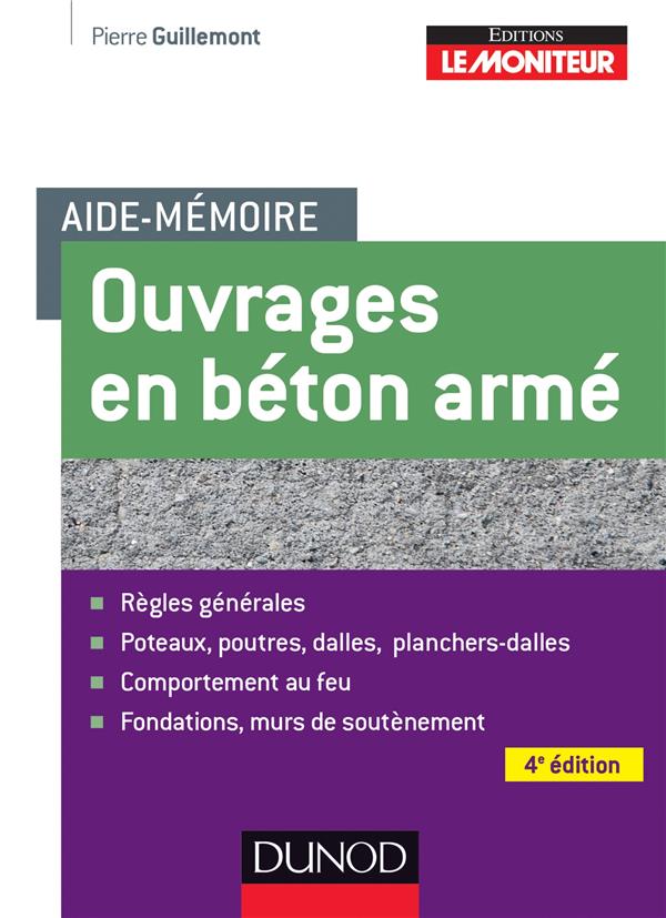 Aide-mémoire : aide-mémoire des ouvrages en béton armé (4e édition)