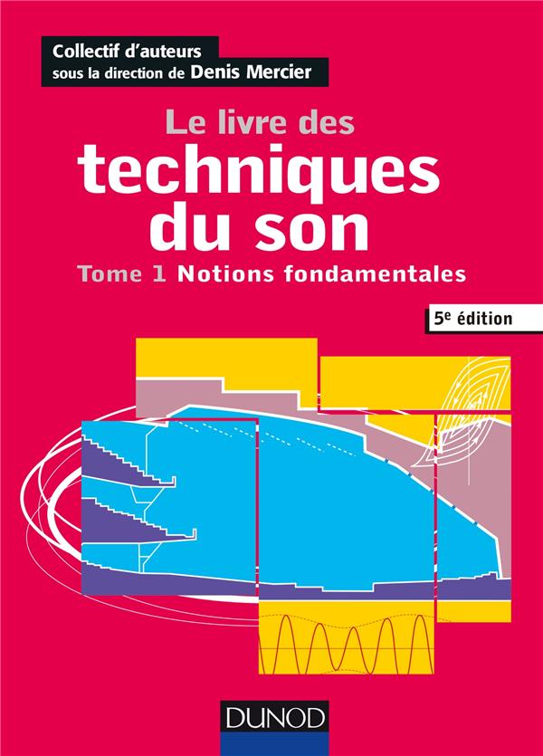 Le livre des techniques du son Tome 1 ; notions fondamentales (5e édition)